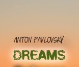 Anton Pavlovsky - Dreams