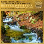 RAM & Susana pres. Tales Of Life and Paul Skelton - Better With You (Talla 2XLC Extended Remix)