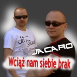 Jacaro - Wciąż Nam siebie brak (Radio Edit)