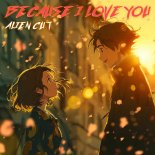 Alien Cut - BECAUSE I LOVE YOU