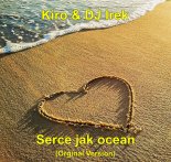 Kiro & DJ Irek - Serce Jak Ocean (Orginal Version)