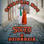 Soleo, Dziurdzia - Ostatnia Noc (Extended)