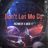 Reznikov & MCB 77 - Don't Let Me Go