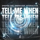 Empyre One x Enerdizer x Interactive - Tell Me When (Extended Mix)