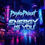 PsykoPriest - Energy Is You (Original Mix)