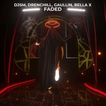 DJSM, Drenchill, Gaullin, BELLA X - Faded