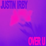 Justin Irby - Over U