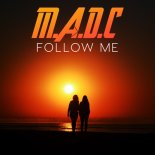 M.A.D.C - Follow Me