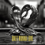 Keïlo - Only Wanna Love (Original Mix)