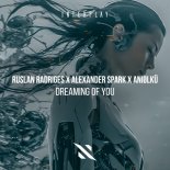 Alexander Spark, Ruslan Radriges & Aniølkü - Dreaming Of You