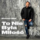 Mateusz Mijal - To Nie Była Miłość