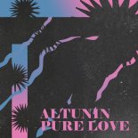 ALTUNIN - PURE LOVE