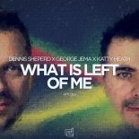 Dennis Sheperd, George Jema & Katty Heath - What Is Left of Me (Extended Mix)