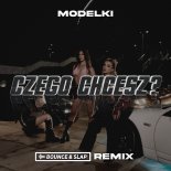 MODELKI - CZEGO CHCESZ (Bounce & Slap Remix)
