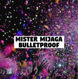 Mister Mijaga - Bulletproof