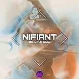 Nifiant - Be Like You