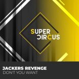 Jackers Revenge - Don't You Want