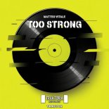 Matteo Vitale - Too Strong