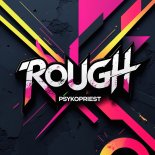 PsykoPriest - Rough (Original Mix)