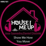 Jose Saavedra, Daniel Distinkt - Show Me How You Move (Extended Mix)