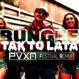 BUNGEE - TAK TO LATA (PVXN FESTIVAL REMIX) (PREVIEW)