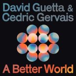 David Guetta, Cedric Gervais - A Better World