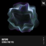 Bigtopo - Gonna Find You