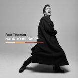 Rob Thomas - Hard To Be Happy
