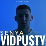 Senya - Vidpusty (Karmv Remix)