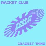 Racket Club - Craziest Thing (Original Mix)