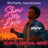 WizTheMc, bees & honey - Show Me Love (SCOTTY REMIX)