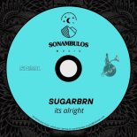 Sugarbrn - Its Alright