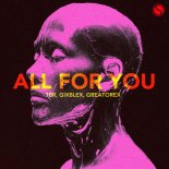 Tbr & GIXBLEX & GREATOREX - All For You