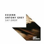 Antony Grey, ESSENN - Say Drop (Extended Mix)