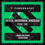 Bultech, Shadowmaw, Mindslash - Prime Time (Bruno (HU) Remix)