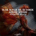 D.J.G. Vs. M.I.K! & DJ Macx - Indian Spring (Poinoir Intro Remix)
