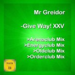 Mr Greidor - Give Way! XXV (Energyclub Mix)