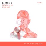 Factor B - Breathing In (Extended Club Mix)