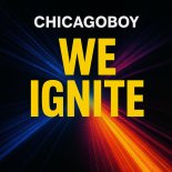 Chicagoboy - We Ignite