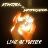 Stoy1tek & Dropriderz - Leave Me Forever (Single Cut)