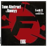 Tone Abstract, Roneyy- F#ck It (Original Mix)