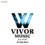 Jose Vilches - No Way Back (Original Mix)