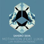 Sandro Silva Feat. Luka - Motivation (Jay Robinson Remix)