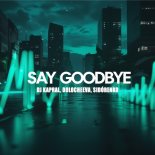 Dj Kapral, Dolocheeva & SIDORENKO - Say goodbye