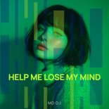 MD Dj - Help Me Lose My Mind
