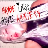 UNKLFNKL & Katarina - Maybe I Just Have Anxiety