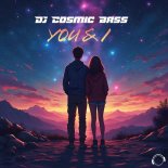 DJ Cosmic Bass - You & I (Extended Mix)