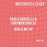 Paolo Bardelli, TonyMontana dj - Build Me Up (Club Mix)