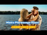 Mistrz Pierwszego Planu - Ciebie chcę mieć