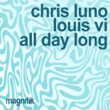 Chris Luno, Louis VI - All Day Long (Extended Mix)